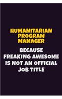Humanitarian Program Manager, Because Freaking Awesome Is Not An Official Job Title