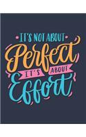 It's Not About Perfect It's About Effort: Blank Notebook (8.5 x 11)