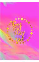 Get Rad Stay Rad