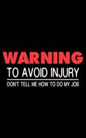 Warning To Avoid Injury Don't Tell Me How To Do My Job