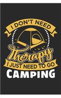 I Don't Need Therapy I Just Need To Go Camping