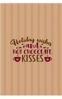 Holiday Wishes And Hot Chocolate Kisses