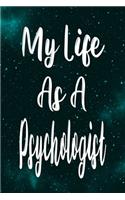 My Life As A Psychologist: The perfect gift for the professional in your life - Funny 119 page lined journal!