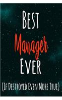 Best Manager Ever (If Destroyed Even More True): The perfect gift for the professional in your life - Funny 119 page lined journal!