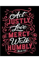 Act Justly Love Mercy Walk Humbly: Prayer Journal Guide to Prayer 100 page Large Size 8.5x11