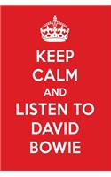 Keep Calm and Listen to David Bowie