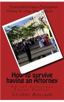 How to survive having an Attorney