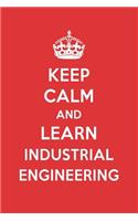Keep Calm and Learn Industrial Engineering: Industrial Engineering Designer Notebook