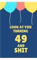 Look at You Turning 49 and Shit