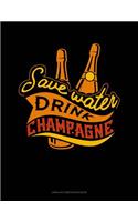 Save Water Drink Champagne: Unruled Composition Book(70 Unruled Composition Book)