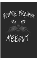 You're Freaking Meowt: Funny Halloween Black Cat Blank Lined Note Book