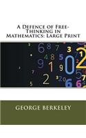 A Defence of Free-Thinking in Mathematics: Large Print