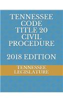 Tennessee Code Title 20 Civil Procedure 2018 Edition