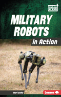 Military Robots in Action: (Military Machines (UpDog Books ))