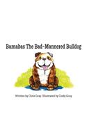 Barnabas The Bad-Mannered Bulldog