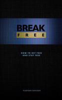 Break Free (Hardcover): How to get free and stay free