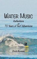 Water Music: Reflections on 70 years of surf adventures