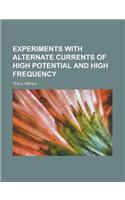 Experiments with Alternate Currents of High Potential and High Frequency