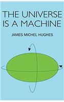 The Universe is a Machine