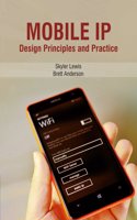 Mobile IP : Design Principles And Practice by Skyler Lewis & Brett Anderson