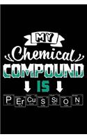 My Chemical Compound Is Percussion: 120 Pages 6 X 9 Inches Journal