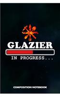 Glazier in Progress: Composition Notebook, Birthday Journal for Glass Fitters, Windows Repairers to Write on
