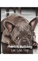 French Bulldog - Live Love Dogs!