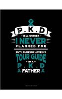 Pkd Is a Journey I Never Planned For, But I Sure Do Love My Tour Guide, I'm a Pkd Father: Two Column Ledger