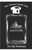Chlorine It's My Perfume: Funny Swimming Journal Notebook Swimmer Gift (6 X 9)
