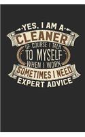 Yes, I Am a Cleaner of Course I Talk to Myself When I Work Sometimes I Need Expert Advice