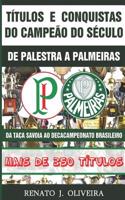 Títulos e Conquistas do Campeão do Século: De Palestra a Palmeiras