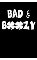 Bad & Boozy: Notebook / Journal. Funny Beer Wine Drinking Quote. Perfect for Writing Poetry, Use as a Diary, Gratitude Writing, Travel Journal or Dream Journal.