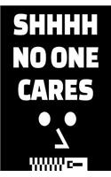Shhhh No One Cares