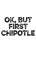 On, But First Chipotle