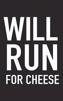 Will Run for Cheese: A 6x9 Inch Matte Softcover Journal Notebook with 120 Blank Lined Pages and a Funny Gym Training Running Cover Slogan