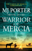 Warrior of Mercia: The action-packed historical thriller from MJ Porter(3 The Eagle of Mercia Chronicles)