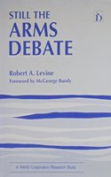 Still the Arms Debate (A RAND Corporation Research Study)