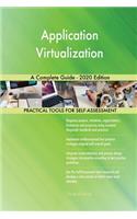 Application Virtualization A Complete Guide - 2020 Edition