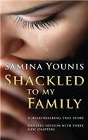 Shackled to My Family: (English)