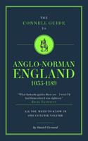 The Connell Guide To Anglo-Norman England 1035-1189