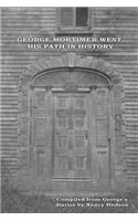 George Mortimer West, His Path in History