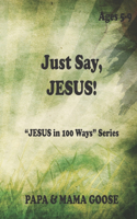 Just Say, JESUS!