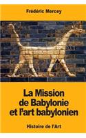 La Mission de Babylonie et l'art babylonien