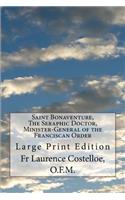 Saint Bonaventure, The Seraphic Doctor, Minister-General of the Franciscan Order