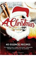 A Christmas Cookbook: 40 Eggnog Recipes to Sweeten Your Holiday Season