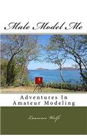 Male Model Me: Adventures in Amateur Modeling