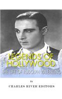 Legends of Hollywood: The Life of Rudolph Valentino