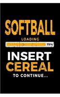 Softball Loading 75% Insert Cereal to Continue: Softball Blank Lined Journal Notebook