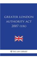 Greater London Authority Act 2007 (UK)