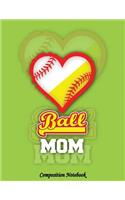 Composition Notebook: Ball Mom College Ruled Lined Pages Book 8.5 x 11 inch (100+ Pages) for School, Note Taking, Writing Stories, Daily Journaling, Practicing Gratitude (44 College Ruled Composition Notebooks)